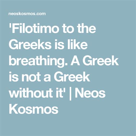 'Filotimo to the Greeks is like breathing. A Greek is not a Greek.